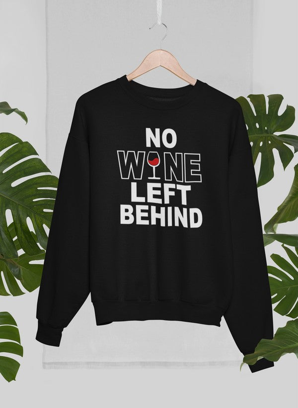No Wine Left Behind Sweat Shirt-0