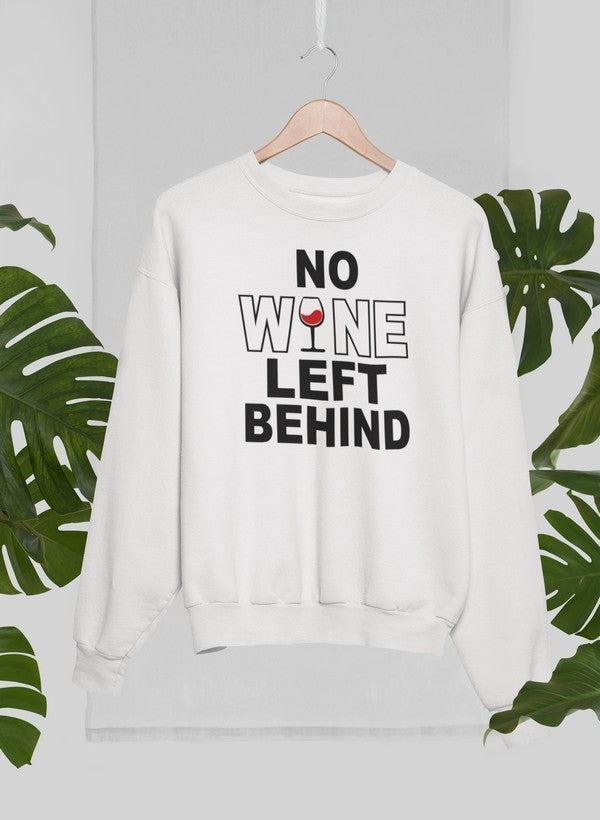 No Wine Left Behind Sweat Shirt-1